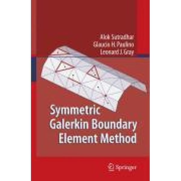 Symmetric Galerkin Boundary Element Method, Alok Sutradhar, Glaucio Paulino, Leonard J. Gray