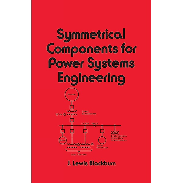 Symmetrical Components for Power Systems Engineering, J. Lewis Blackburn