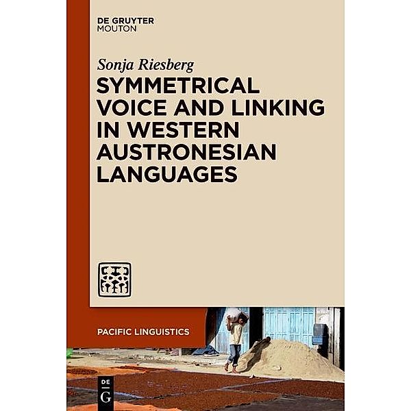 Symmetrical Voice and Linking in Western Austronesian Languages / Pacific Linguistics Bd.646, Sonja Riesberg