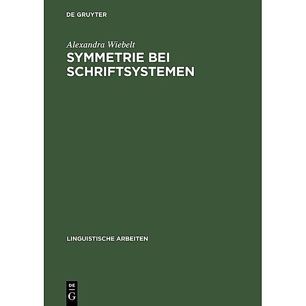 Symmetrie bei Schriftsystemen / Linguistische Arbeiten Bd.488, Alexandra Wiebelt