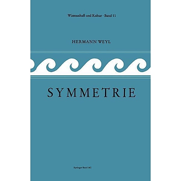 Symmetrie / Wissenschaft und Kultur Bd.11, H. Weyl