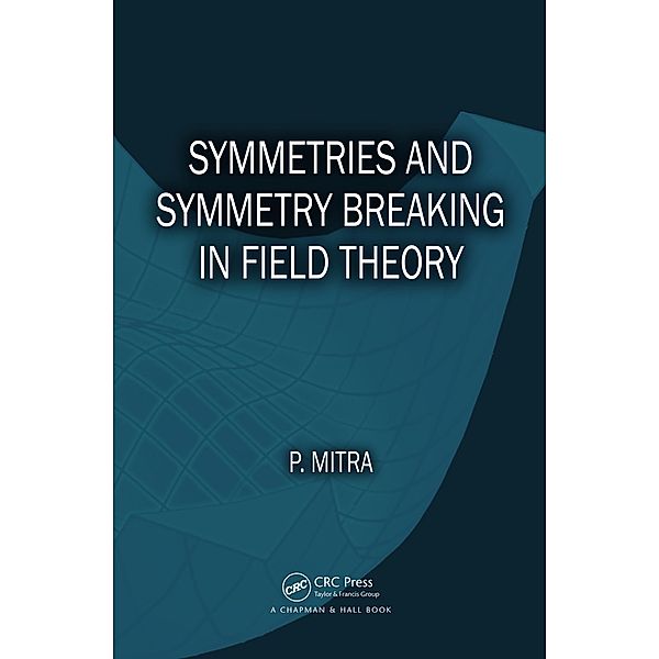 Symmetries and Symmetry Breaking in Field Theory, Parthasarathi Mitra