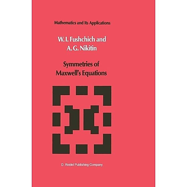 Symmetries of Maxwell's Equations / Mathematics and its Applications Bd.8, W. I. Fushchich, A. G. Nikitin