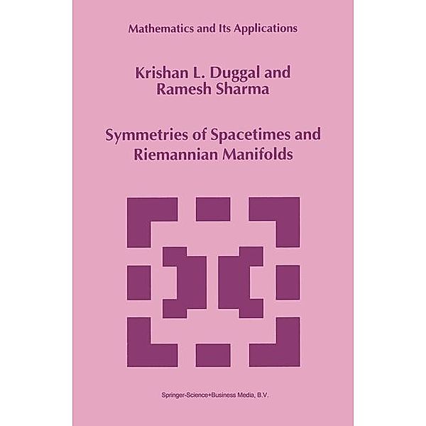 Symmetries of Spacetimes and Riemannian Manifolds / Mathematics and Its Applications Bd.487, Krishan L. Duggal, Ramesh Sharma