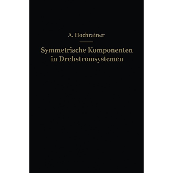 Symmetrische Komponenten in Drehstromsystemen, A. Hochrainer