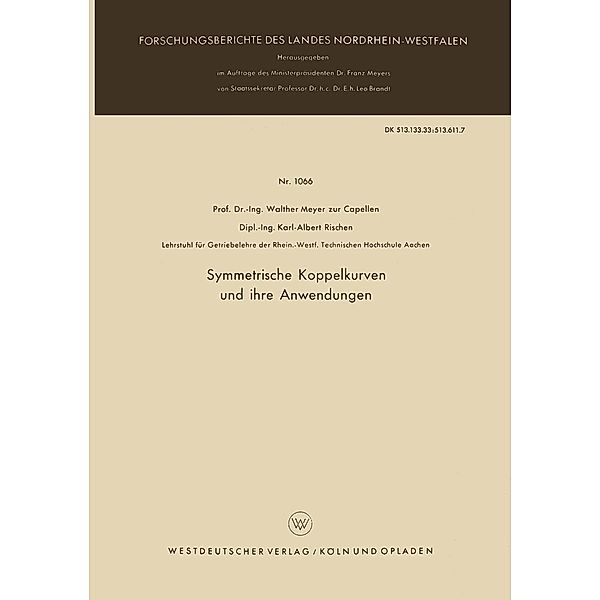 Symmetrische Koppelkurven und ihre Anwendungen / Forschungsberichte des Landes Nordrhein-Westfalen Bd.1066, Walther Meyer zur Capellen