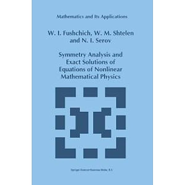 Symmetry Analysis and Exact Solutions of Equations of Nonlinear Mathematical Physics / Mathematics and Its Applications Bd.246, W. I. Fushchich, W. M. Shtelen, N. I. Serov