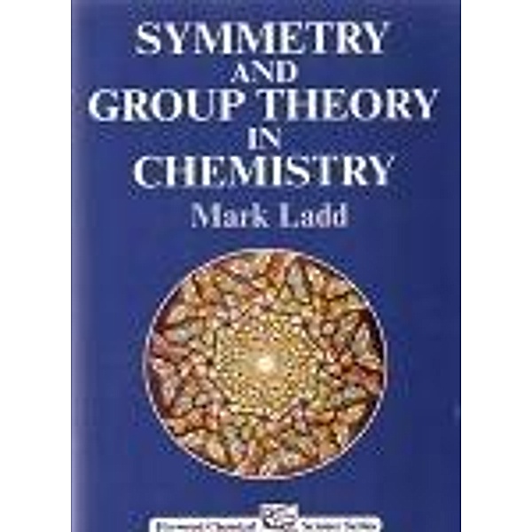 Symmetry and Group theory in Chemistry, M. Ladd