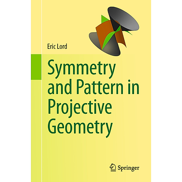 Symmetry and Pattern in Projective Geometry, Eric Lord