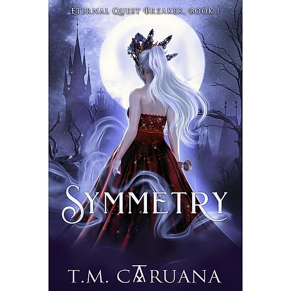 Symmetry (Eternal Quest Breaker Series, #1) / Eternal Quest Breaker Series, T. M. Caruana