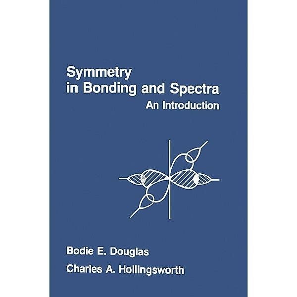Symmetry in Bonding and Spectra, Bodie E. Douglas, Charles A. Hollingsworth
