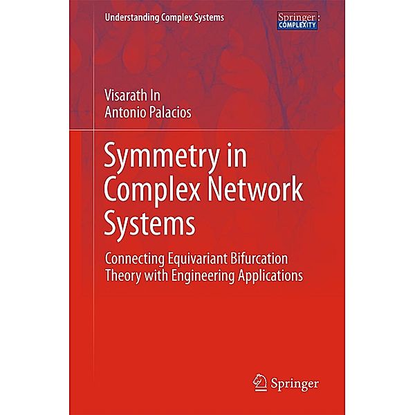 Symmetry in Complex Network Systems / Understanding Complex Systems, Visarath In, Antonio Palacios