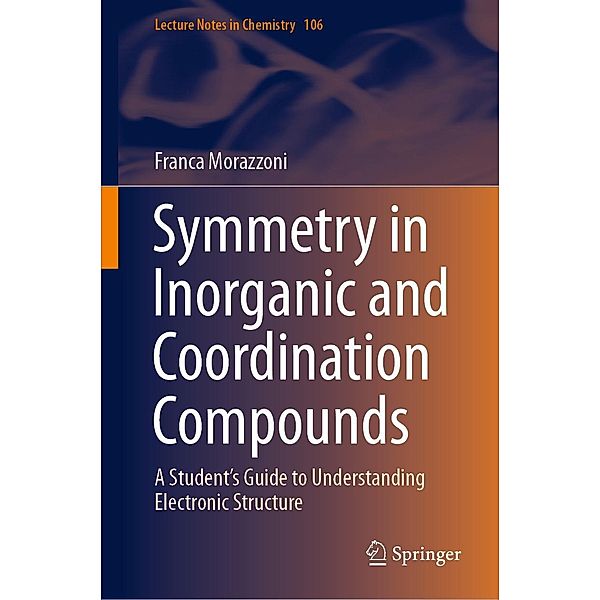 Symmetry in Inorganic and Coordination Compounds / Lecture Notes in Chemistry Bd.106, Franca Morazzoni