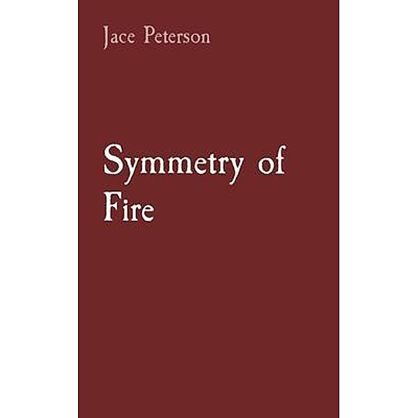 Symmetry of Fire / Jace, Jace Peterson