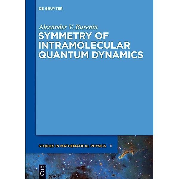 Symmetry of Intramolecular Quantum Dynamics / De Gruyter Studies in Mathematical Physics Bd.11, Alexander V. Burenin