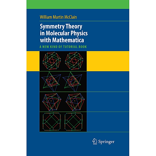Symmetry Theory in Molecular Physics with Mathematica, William M. McClain