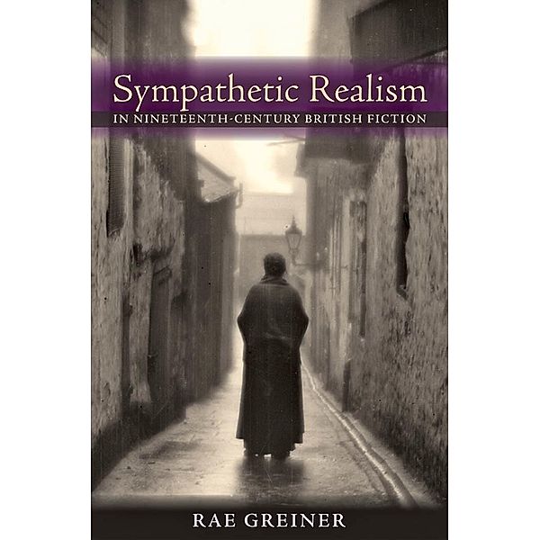 Sympathetic Realism in Nineteenth-Century British Fiction, Rae Greiner