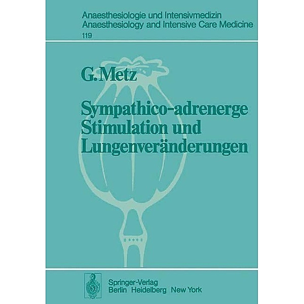 Sympathico-adrenerge Stimulation und Lungenveränderungen / Anaesthesiologie und Intensivmedizin Anaesthesiology and Intensive Care Medicine Bd.119, G. de Metz