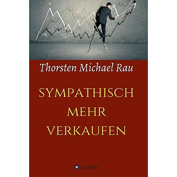 sympathisch mehr verkaufen / tredition, Thorsten Michael Rau