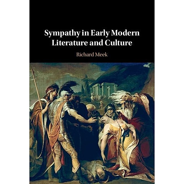 Sympathy in Early Modern Literature and Culture, Richard Meek