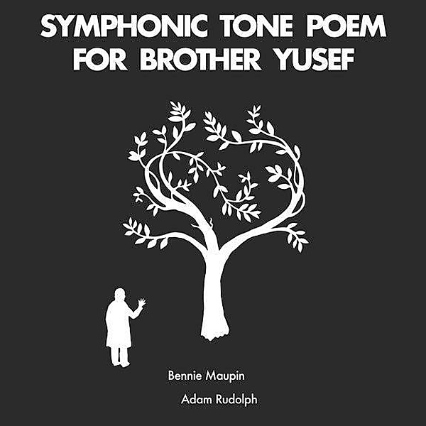 Symphonic Tone Poem For Brother Yusef, Bennie Maupin, Adam Rudolph