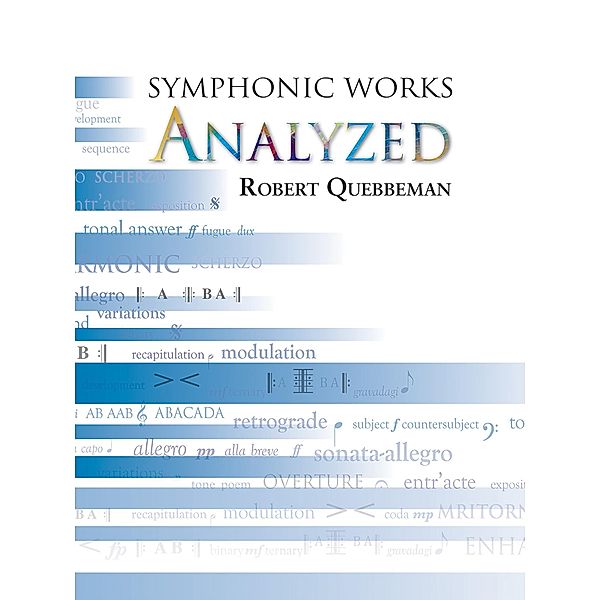 Symphonic Works Analyzed, Robert Quebbeman