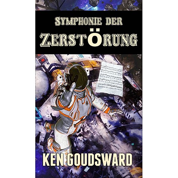 Symphonie der Zerstörung (Die Spindown Saga, #1) / Die Spindown Saga, Ken Goudsward