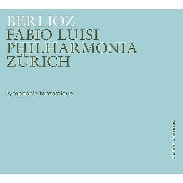 Symphonie Fantastique Op.14, Fabio Luisi, Philharmonia Zürich