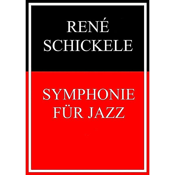 Symphonie für Jazz, René Schickele