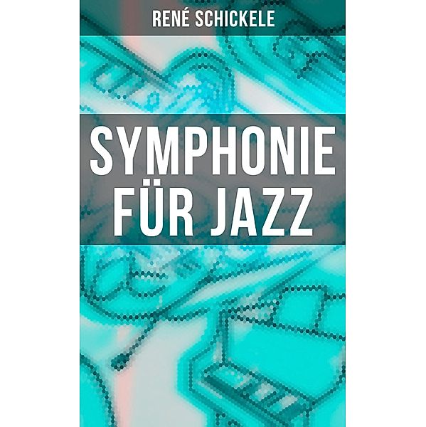 Symphonie für Jazz, René Schickele