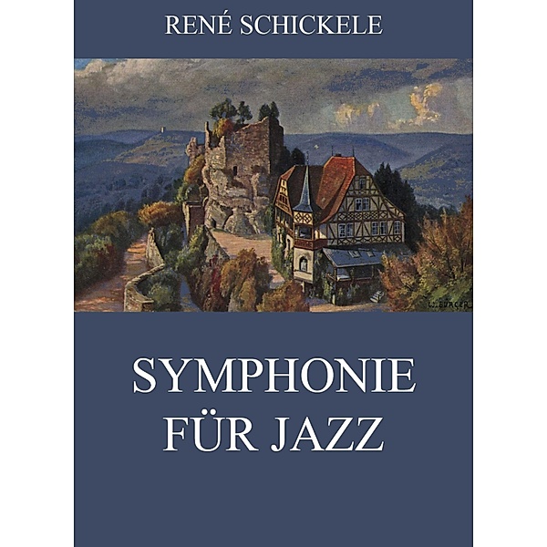 Symphonie für Jazz, René Schickele