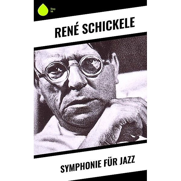 Symphonie für Jazz, René Schickele