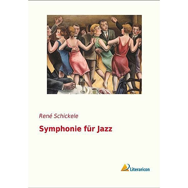 Symphonie für Jazz, René Schickele