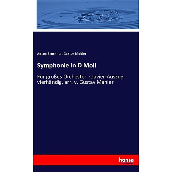 Symphonie in D Moll, Anton Bruckner, Gustav Mahler