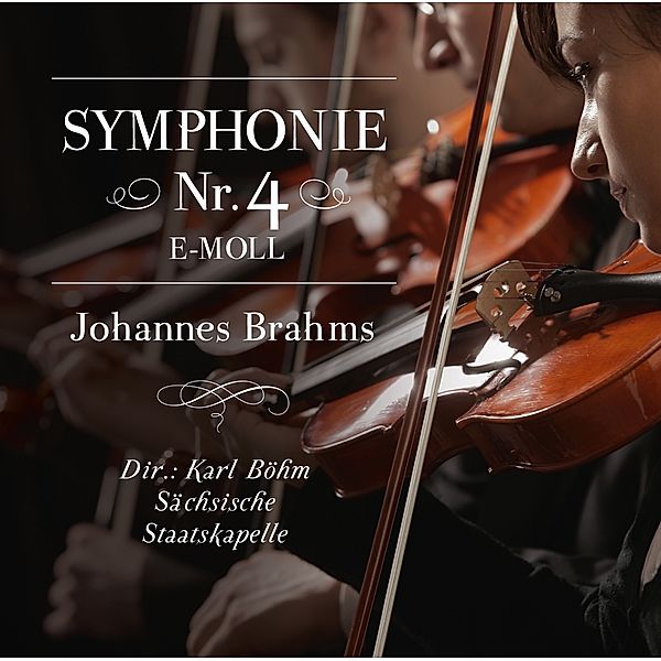 SYMPHONIE NR. 4 E-MOLL, JOHANNES BRAHMS, Dir.: Karl Böhm-Sächsische Staatskappelle