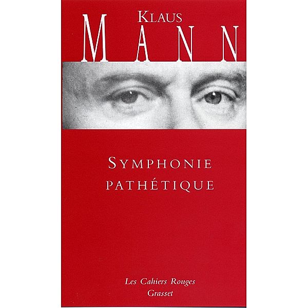 Symphonie pathétique / Les Cahiers Rouges, Klaus Mann