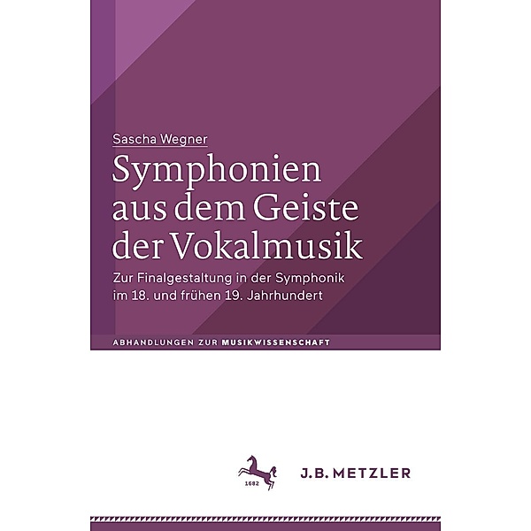 Symphonien aus dem Geiste der Vokalmusik / Abhandlungen zur Musikwissenschaft, Sascha Wegner