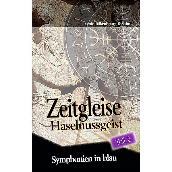 Symphonien in blau (Teil 2) / Zeitgleise Bd.1.5.2, Xento Falkenbourg