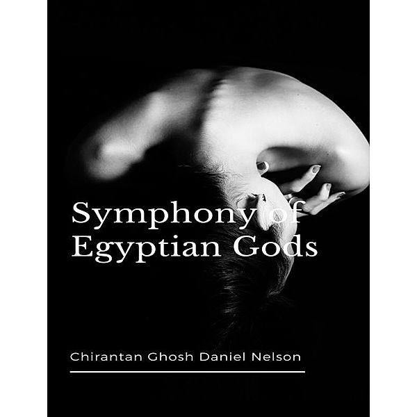 Symphony of Egyptian Gods, Chirantan Ghosh, Daniel Nelson