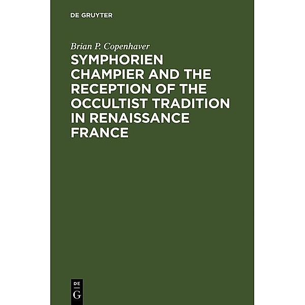 Symphorien Champier and the Reception of the Occultist Tradition in Renaissance France, Brian P. Copenhaver