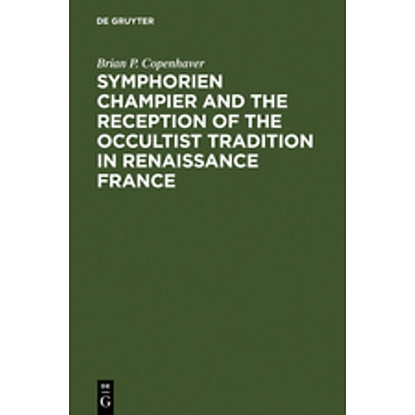 Symphorien Champier and the Reception of the Occultist Tradition in Renaissance France, Brian P. Copenhaver