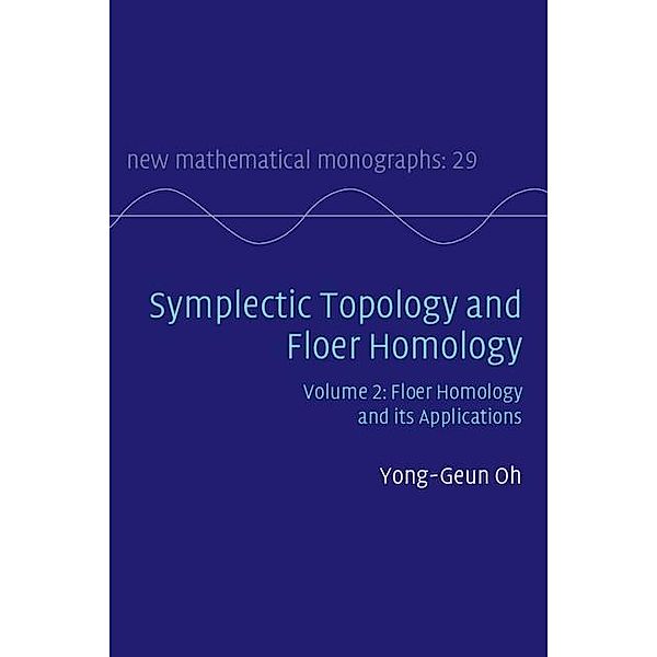 Symplectic Topology and Floer Homology: Volume 2, Floer Homology and its Applications / New Mathematical Monographs, Yong-Geun Oh