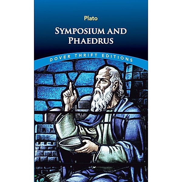 Symposium and Phaedrus / Dover Thrift Editions: Philosophy, Plato