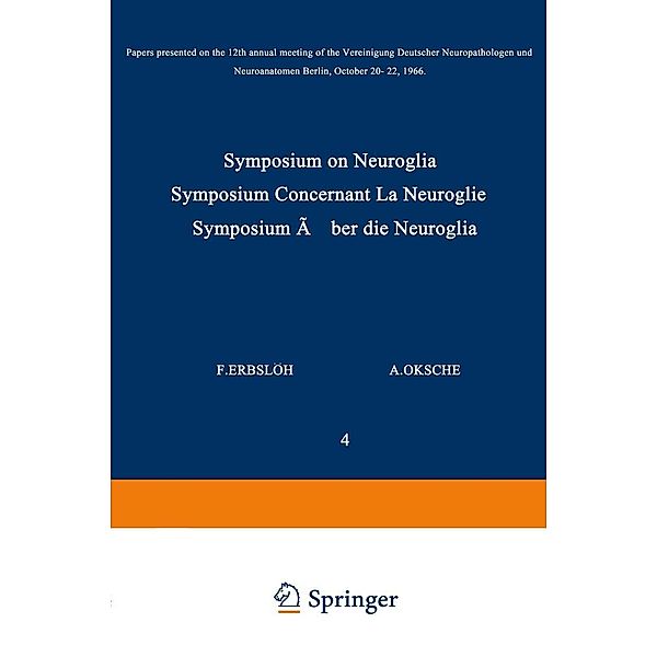 Symposium on Neuroglia / Symposium Concernant La Neuroglie / Symposium über die Neuroglia / Acta Neuropathologica Supplementa Bd.4