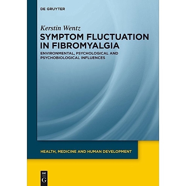 Symptom Fluctuation in Fibromyalgia / Health, Medicine and Human Development, Kerstin Wentz