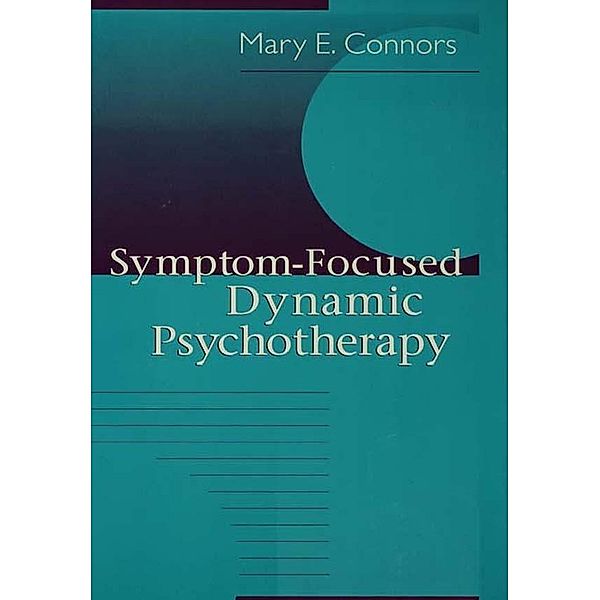 Symptom-Focused Dynamic Psychotherapy, Mary E. Connors