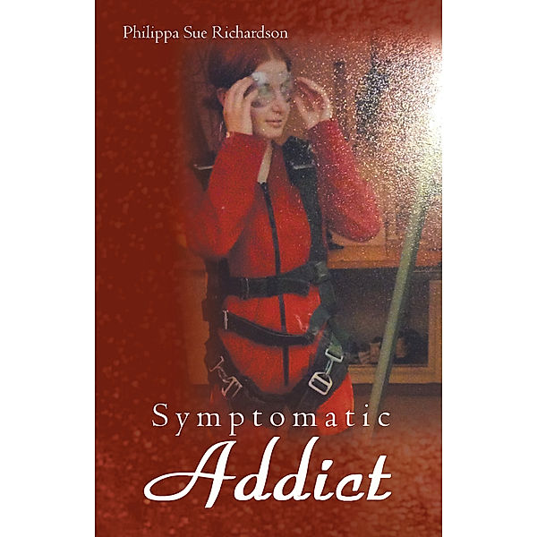 Symptomatic Addict, Philippa Sue Richardson