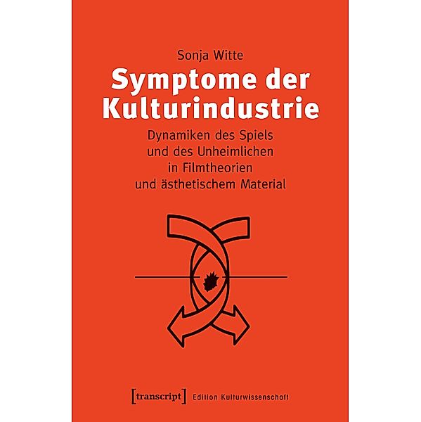 Symptome der Kulturindustrie / Edition Kulturwissenschaft Bd.134, Sonja Witte