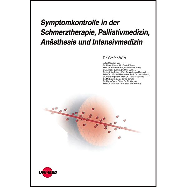 Symptomkontrolle in der Schmerztherapie, Palliativmedizin, Anästhesie und Intensivmedizin / UNI-MED Science, Stefan Wirz