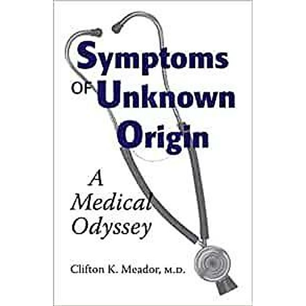 Symptoms of Unknown Origin, Clifton K. Meador